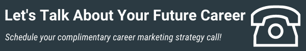 Let's talk about your future career. Schedule your complimentary career strategy call today.
